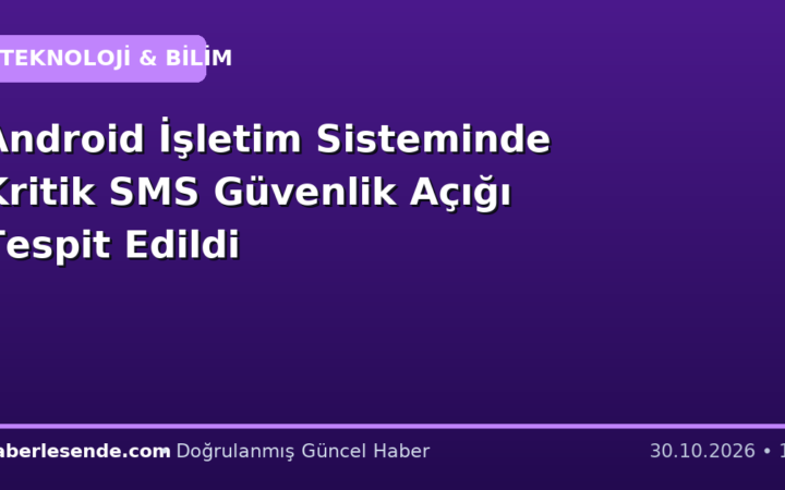 Android İşletim Sisteminde Kritik SMS Güvenlik Açığı Tespit Edildi