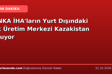 ANKA İHA'ların Yurt Dışındaki İlk Üretim Merkezi Kazakistan Oluyor