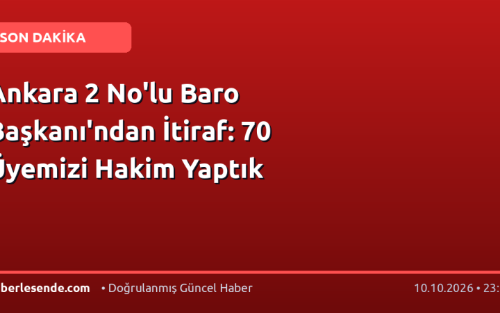 Ankara 2 No'lu Baro Başkanı'ndan İtiraf: 70 Üyemizi Hakim Yaptık
