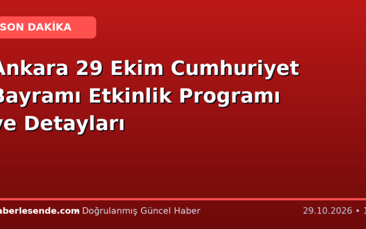 Ankara 29 Ekim Cumhuriyet Bayramı Etkinlik Programı ve Detayları
