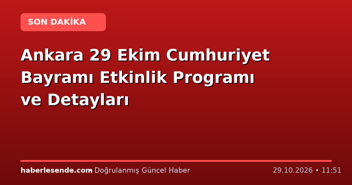 Ankara 29 Ekim Cumhuriyet Bayramı Etkinlik Programı ve Detayları