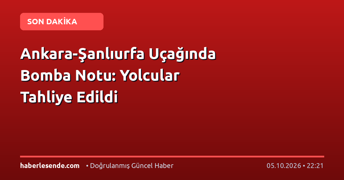 Ankara-Şanlıurfa Uçağında Bomba Notu: Yolcular Tahliye Edildi
