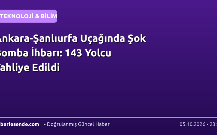 Ankara-Şanlıurfa Uçağında Şok Bomba İhbarı: 143 Yolcu Tahliye Edildi