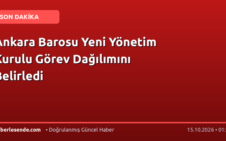 Ankara Barosu Yeni Yönetim Kurulu Görev Dağılımını Belirledi