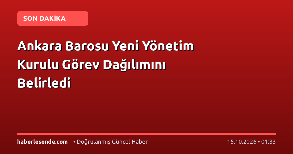Ankara Barosu Yeni Yönetim Kurulu Görev Dağılımını Belirledi