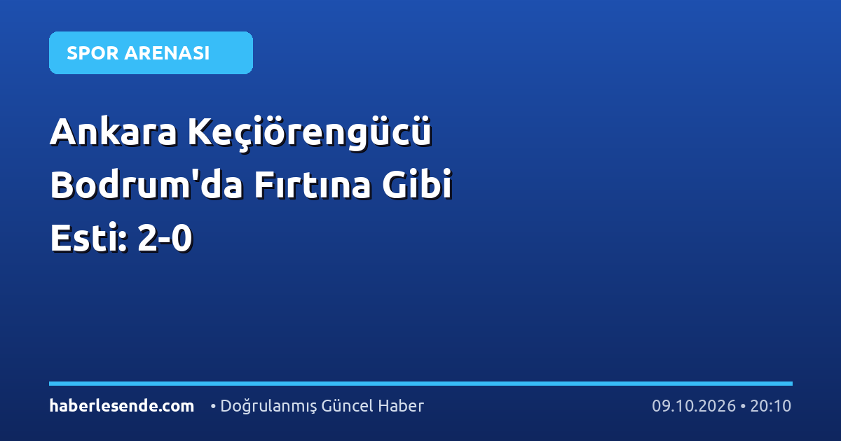 Ankara Keçiörengücü Bodrum'da Fırtına Gibi Esti: 2-0