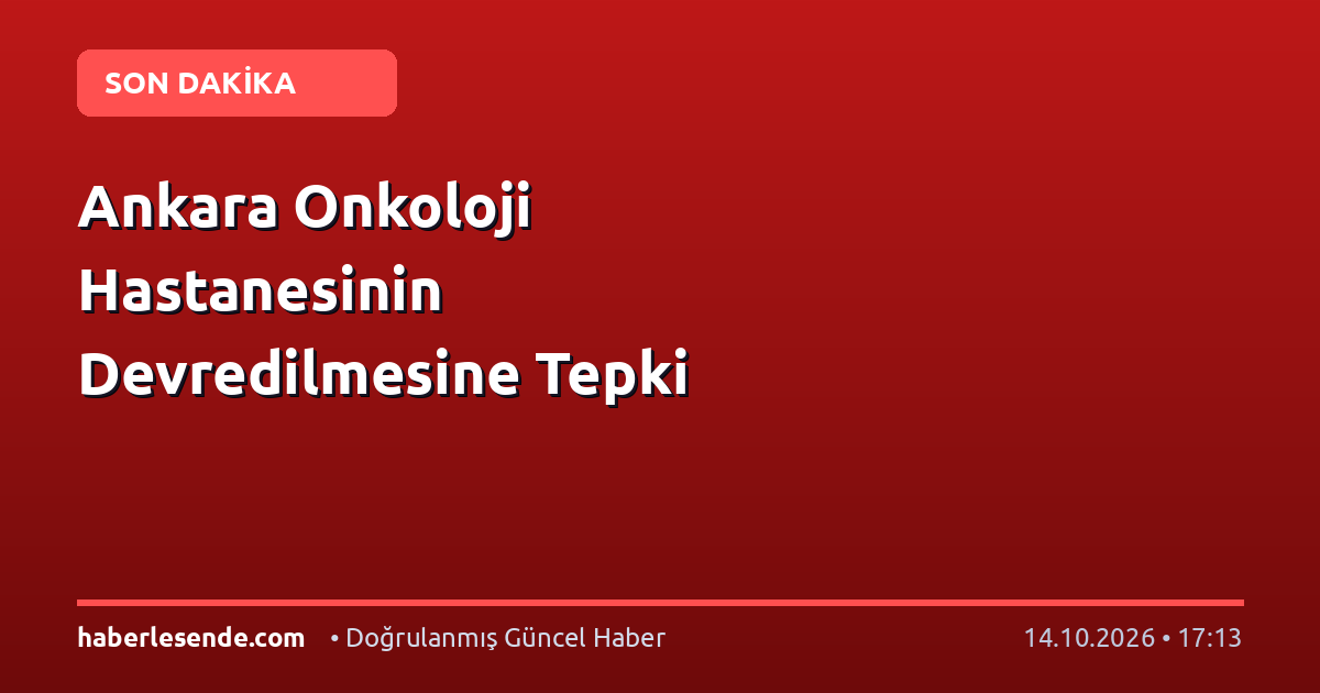 Ankara Onkoloji Hastanesinin Devredilmesine Tepki