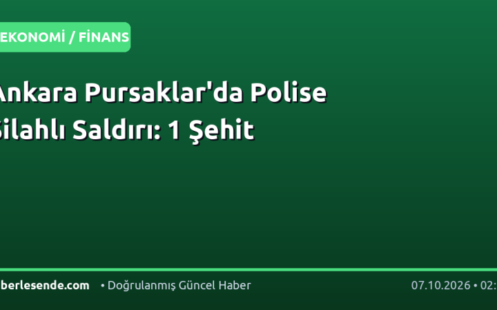 Ankara Pursaklar'da Polise Silahlı Saldırı: 1 Şehit