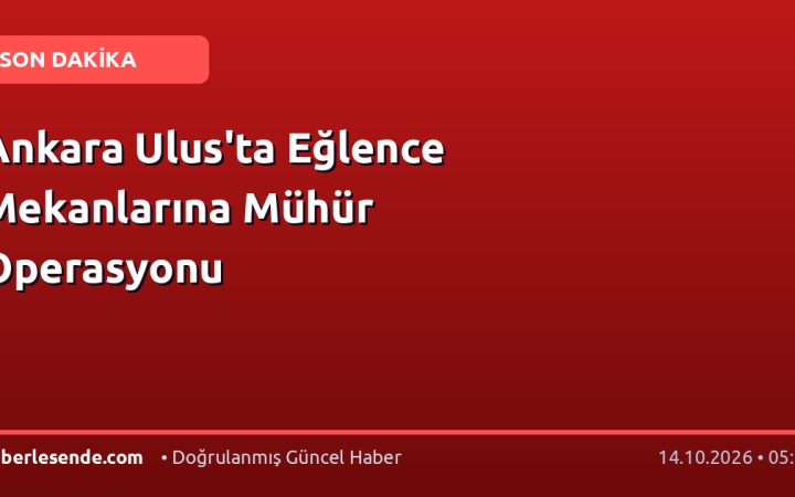 Ankara Ulus'ta Eğlence Mekanlarına Mühür Operasyonu