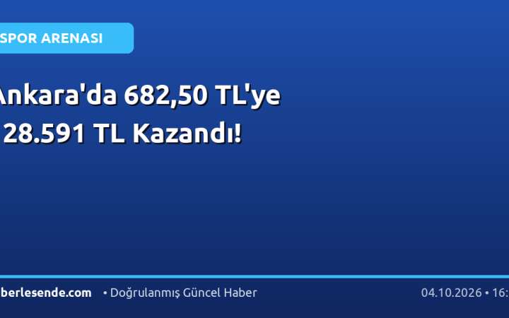 Ankara'da 682,50 TL'ye 128.591 TL Kazandı!