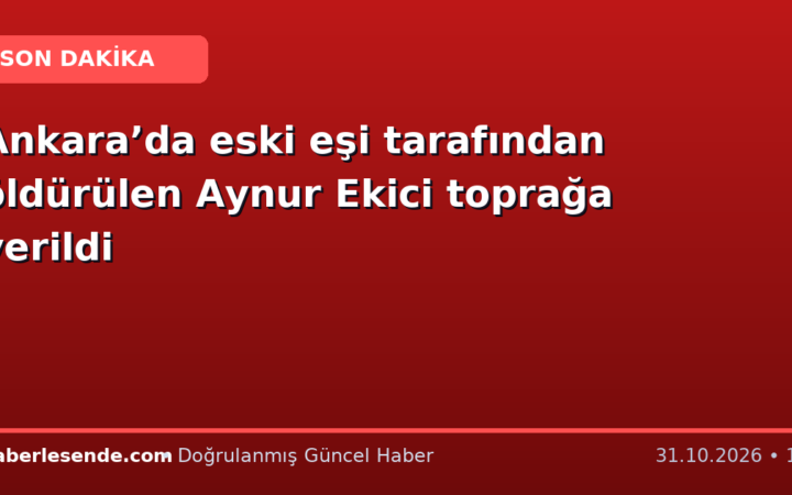 Ankara’da eski eşi tarafından öldürülen Aynur Ekici toprağa verildi