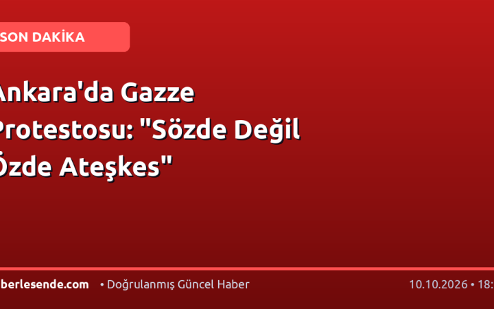 Ankara'da Gazze Protestosu: "Sözde Değil Özde Ateşkes"