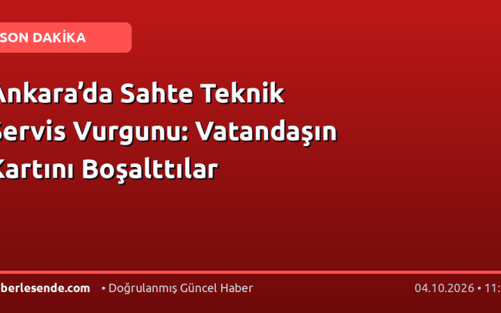 Ankara’da Sahte Teknik Servis Vurgunu: Vatandaşın Kartını Boşalttılar