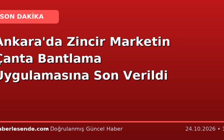 Ankara'da Zincir Marketin Çanta Bantlama Uygulamasına Son Verildi