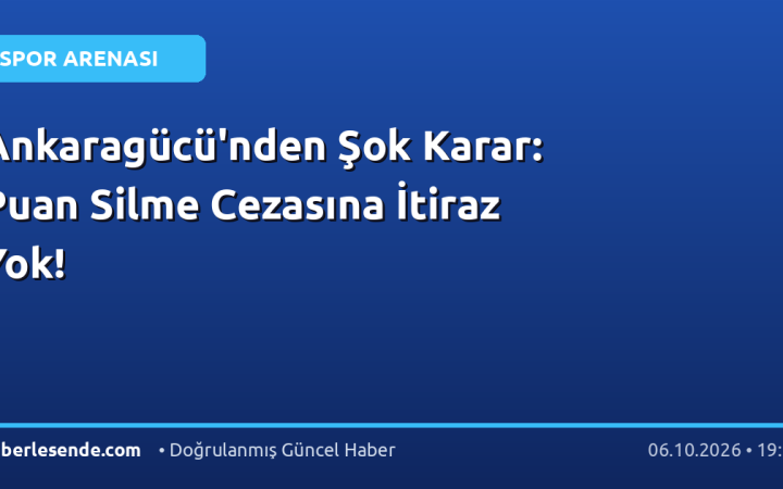 Ankaragücü'nden Şok Karar: Puan Silme Cezasına İtiraz Yok!