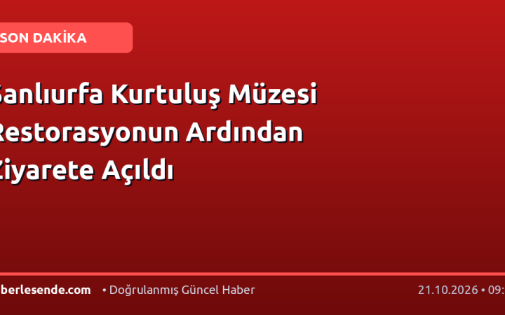 Şanlıurfa Kurtuluş Müzesi Restorasyonun Ardından Ziyarete Açıldı