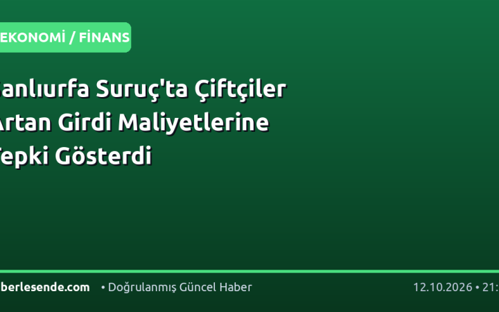 Şanlıurfa Suruç'ta Çiftçiler Artan Girdi Maliyetlerine Tepki Gösterdi