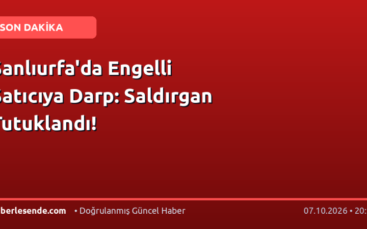 Şanlıurfa'da Engelli Satıcıya Darp: Saldırgan Tutuklandı!