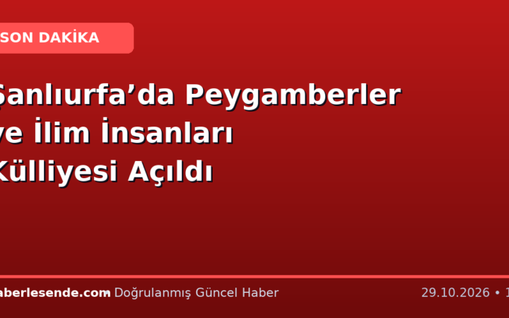 Şanlıurfa’da Peygamberler ve İlim İnsanları Külliyesi Açıldı