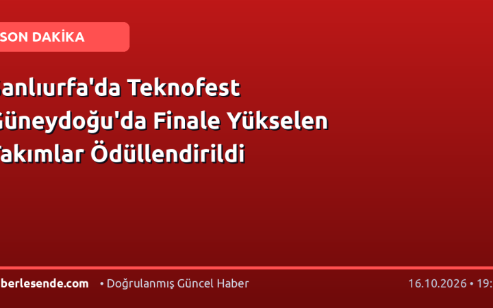 Şanlıurfa'da Teknofest Güneydoğu'da Finale Yükselen Takımlar Ödüllendirildi