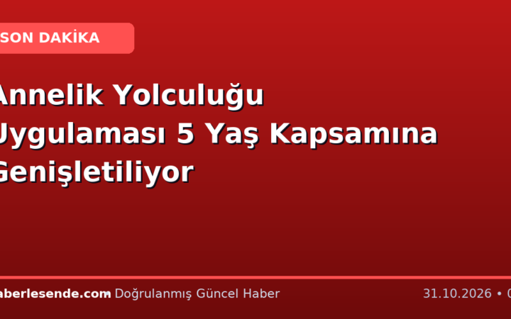 Annelik Yolculuğu Uygulaması 5 Yaş Kapsamına Genişletiliyor
