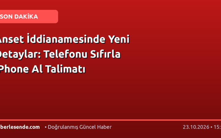 Anset İddianamesinde Yeni Detaylar: Telefonu Sıfırla iPhone Al Talimatı