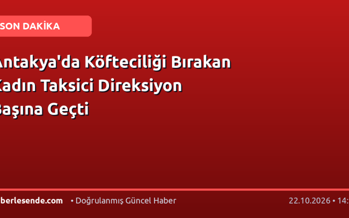 Antakya'da Köfteciliği Bırakan Kadın Taksici Direksiyon Başına Geçti