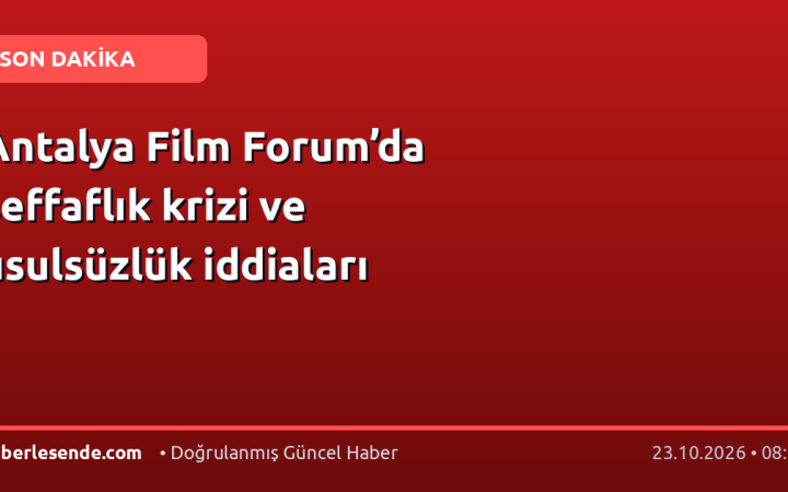 Antalya Film Forum’da şeffaflık krizi ve usulsüzlük iddiaları