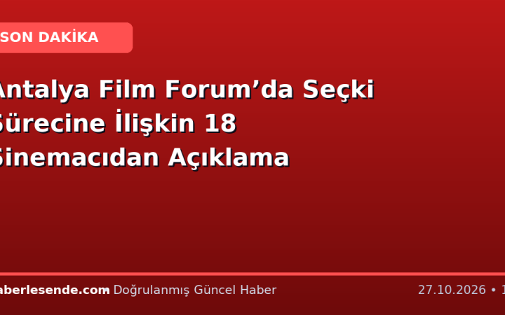 Antalya Film Forum’da Seçki Sürecine İlişkin 18 Sinemacıdan Açıklama