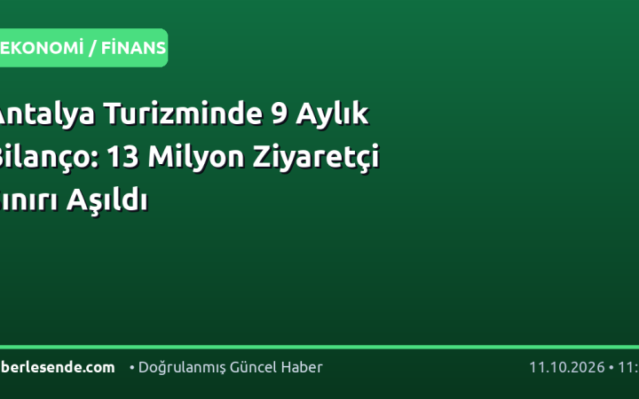 Antalya Turizminde 9 Aylık Bilanço: 13 Milyon Ziyaretçi Sınırı Aşıldı