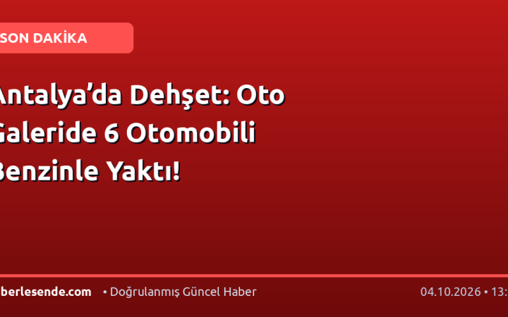 Antalya’da Dehşet: Oto Galeride 6 Otomobili Benzinle Yaktı!
