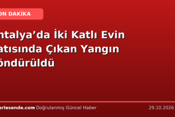 Antalya’da İki Katlı Evin Çatısında Çıkan Yangın Söndürüldü