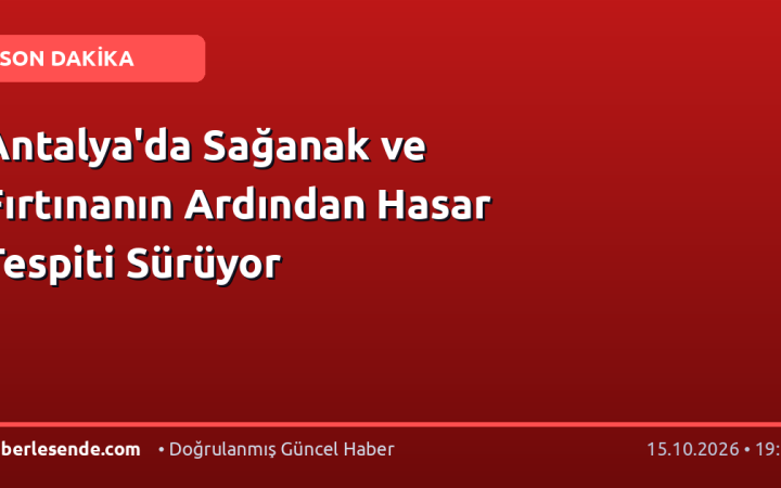 Antalya'da Sağanak ve Fırtınanın Ardından Hasar Tespiti Sürüyor