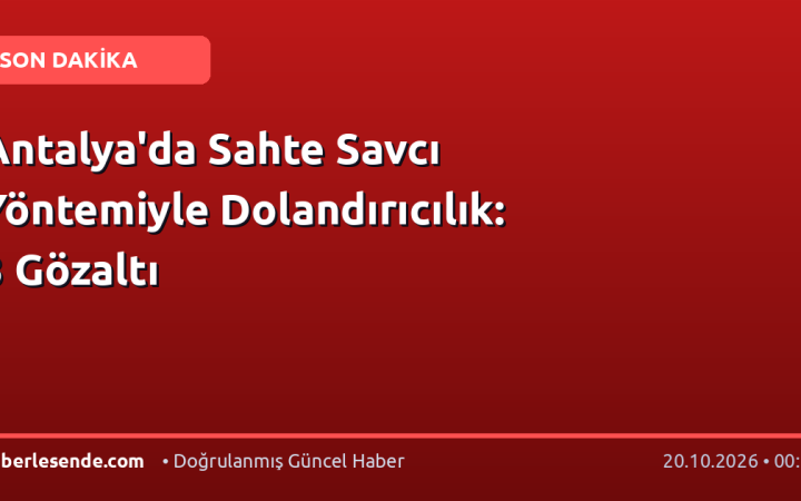 Antalya'da Sahte Savcı Yöntemiyle Dolandırıcılık: 3 Gözaltı
