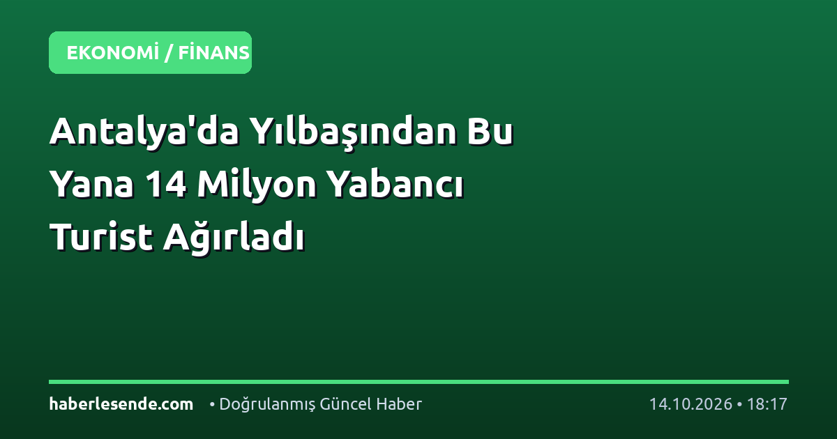 Antalya'da Yılbaşından Bu Yana 14 Milyon Yabancı Turist Ağırladı