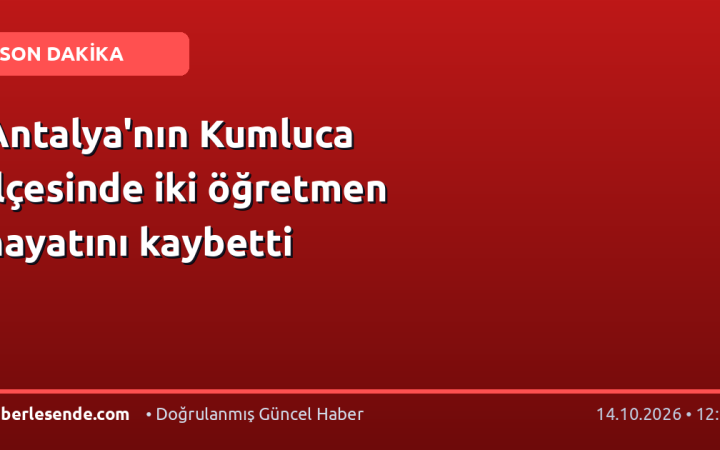 Antalya'nın Kumluca ilçesinde iki öğretmen hayatını kaybetti