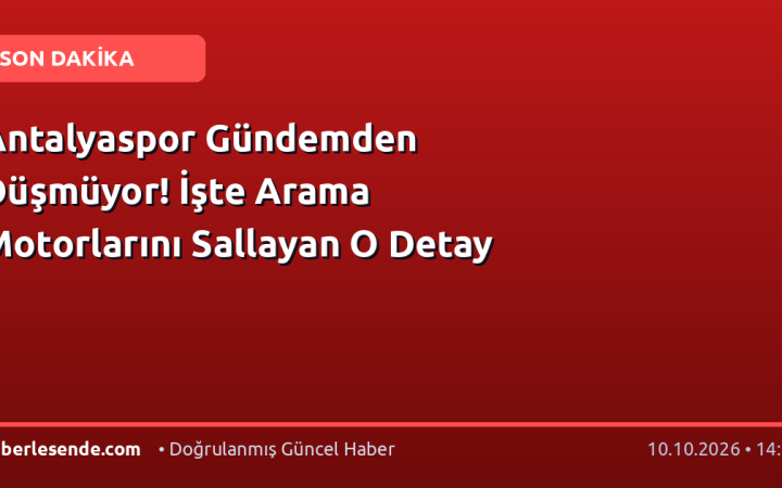 Antalyaspor Gündemden Düşmüyor! İşte Arama Motorlarını Sallayan O Detay