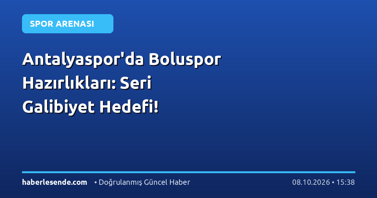 Antalyaspor'da Boluspor Hazırlıkları: Seri Galibiyet Hedefi!