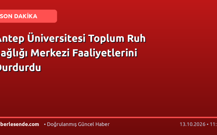 Antep Üniversitesi Toplum Ruh Sağlığı Merkezi Faaliyetlerini Durdurdu