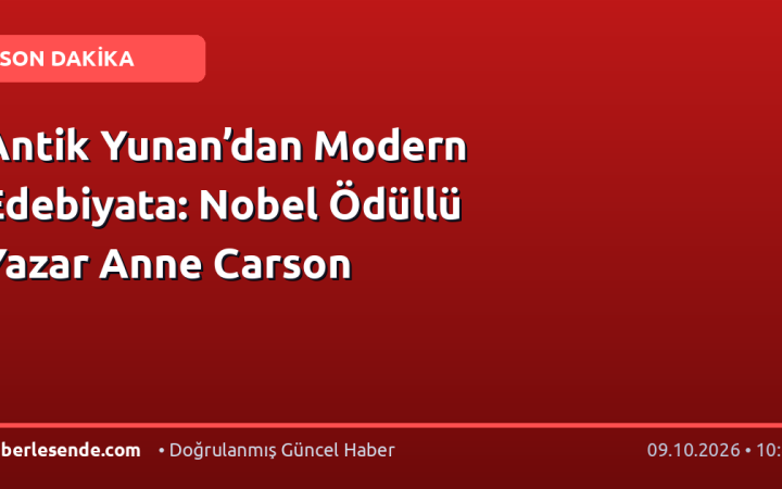 Antik Yunan’dan Modern Edebiyata: Nobel Ödüllü Yazar Anne Carson