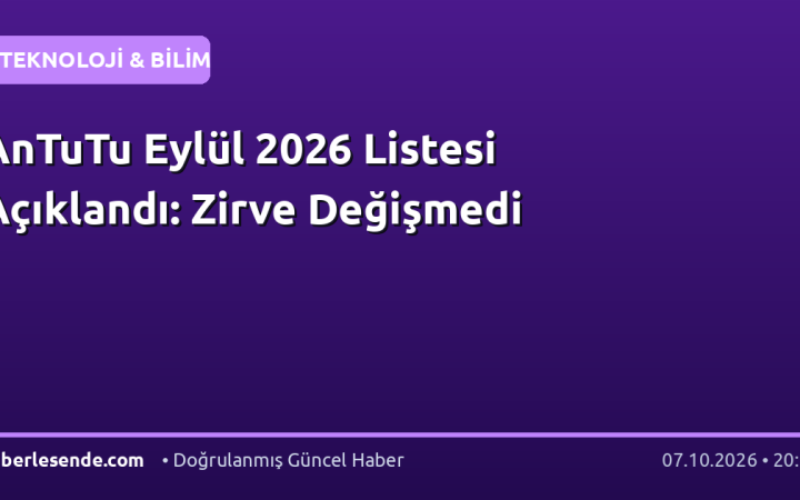 AnTuTu Eylül 2026 Listesi Açıklandı: Zirve Değişmedi