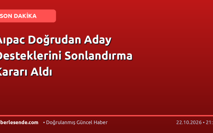 Aıpac Doğrudan Aday Desteklerini Sonlandırma Kararı Aldı