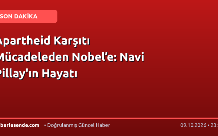 Apartheid Karşıtı Mücadeleden Nobel’e: Navi Pillay'ın Hayatı