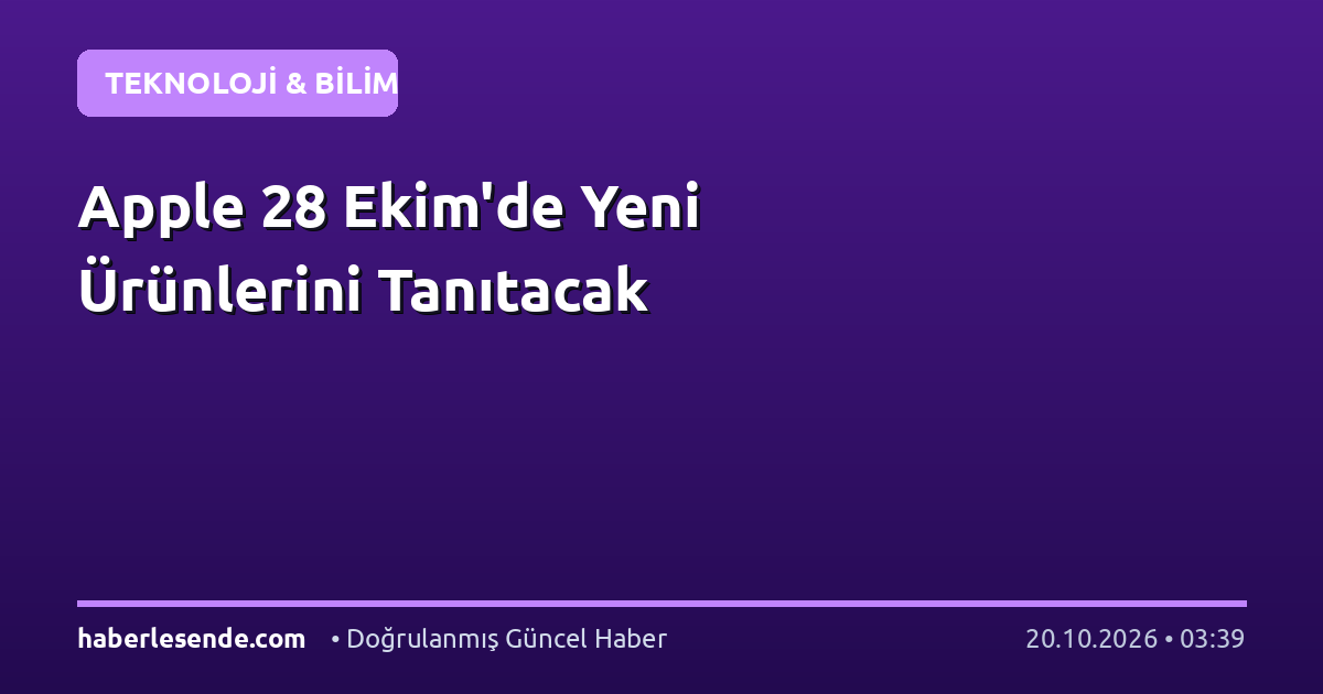 Apple 28 Ekim'de Yeni Ürünlerini Tanıtacak