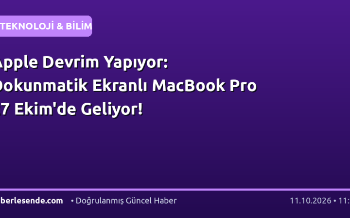 Apple Devrim Yapıyor: Dokunmatik Ekranlı MacBook Pro 27 Ekim'de Geliyor!