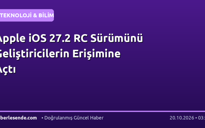 Apple iOS 27.2 RC Sürümünü Geliştiricilerin Erişimine Açtı