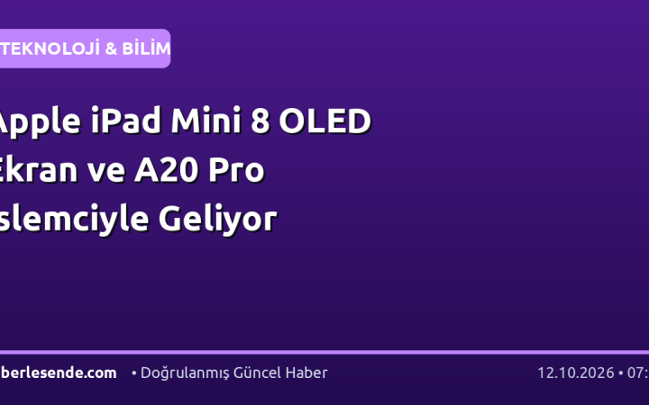 Apple iPad Mini 8 OLED Ekran ve A20 Pro Islemciyle Geliyor