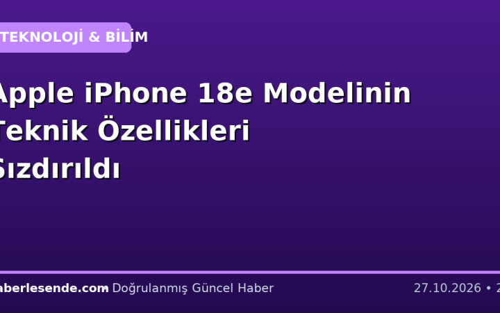 Apple iPhone 18e Modelinin Teknik Özellikleri Sızdırıldı