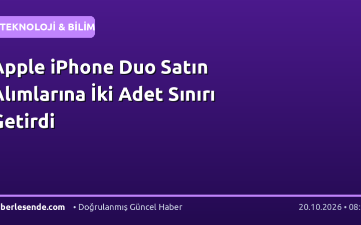 Apple iPhone Duo Satın Alımlarına İki Adet Sınırı Getirdi