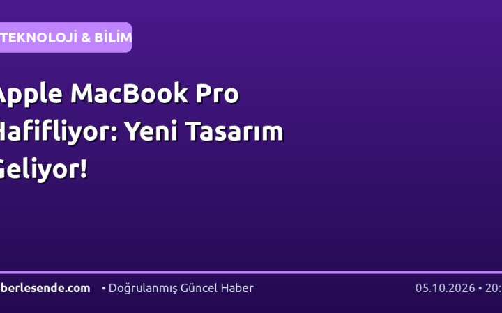 Apple MacBook Pro Hafifliyor: Yeni Tasarım Geliyor!